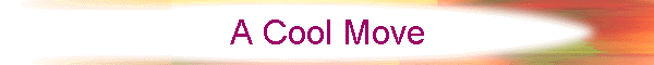 A Cool Move